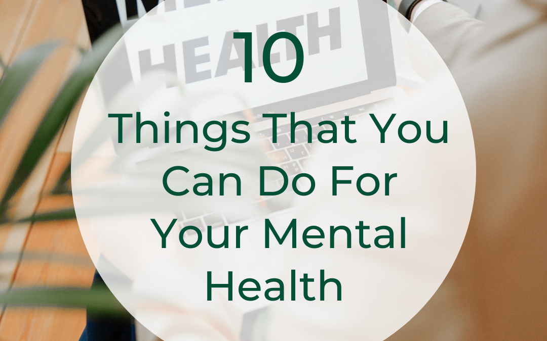 10 Things That You Can Do For Your Mental Health – Every Day